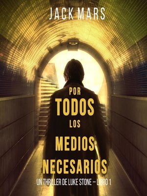 cover image of Por Todos los Medios Necesarios (un Thriller de Luke Stone – Libro 1)